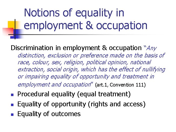 Notions of equality in employment & occupation Discrimination in employment & occupation “Any distinction,