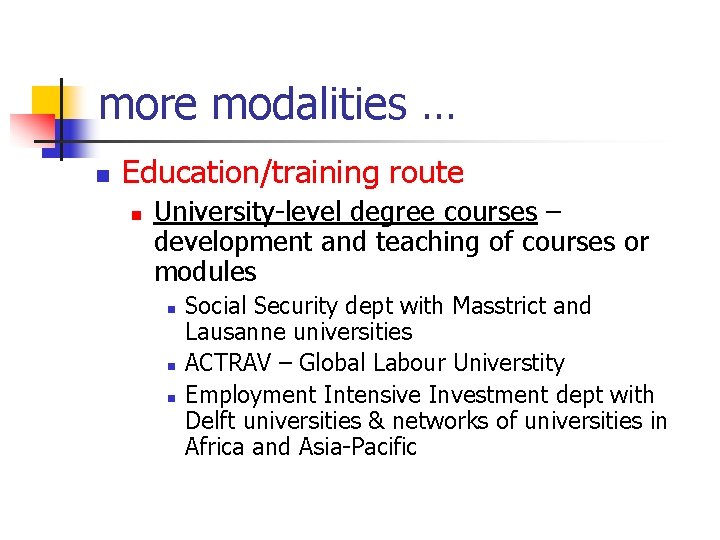 more modalities … n Education/training route n University-level degree courses – development and teaching