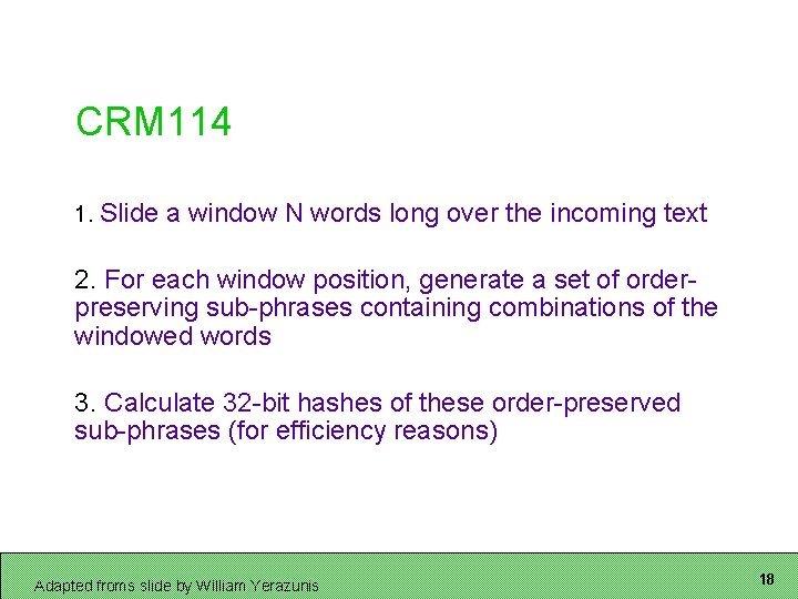 CRM 114 1. Slide a window N words long over the incoming text 2.