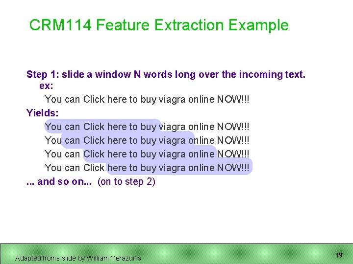 CRM 114 Feature Extraction Example Step 1: slide a window N words long over