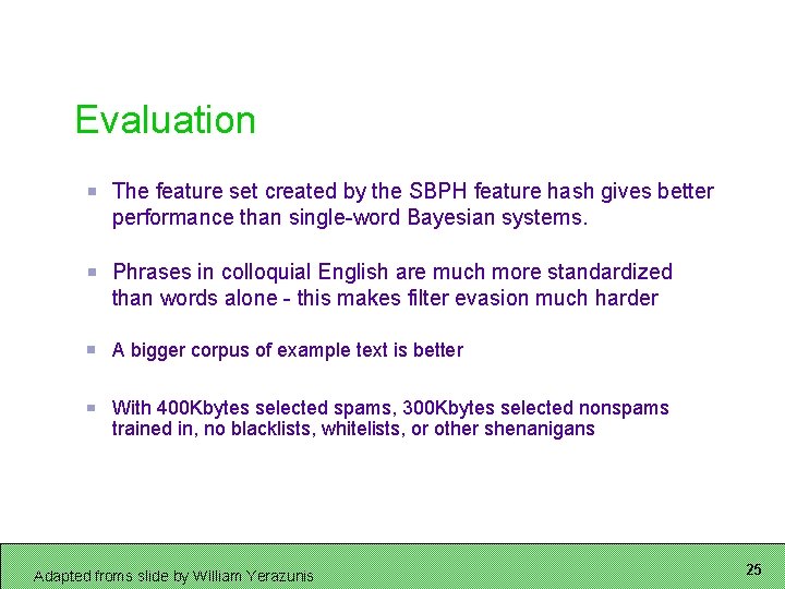 Evaluation The feature set created by the SBPH feature hash gives better performance than