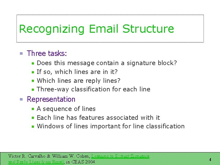 Recognizing Email Structure Three tasks: Does this message contain a signature block? If so,