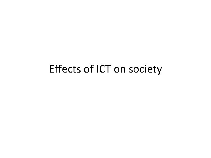 Effects of ICT on society 