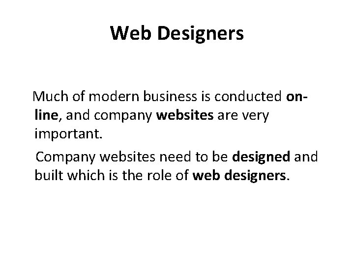 Web Designers Much of modern business is conducted online, and company websites are very