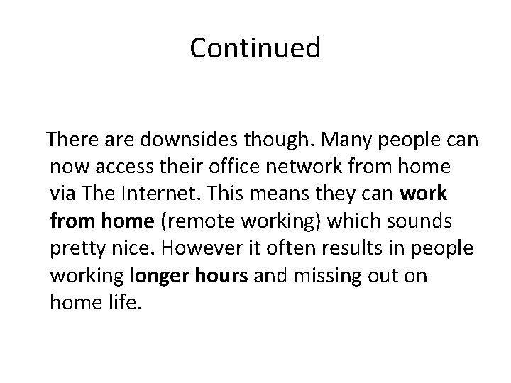 Continued There are downsides though. Many people can now access their office network from