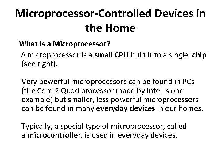 Microprocessor-Controlled Devices in the Home What is a Microprocessor? A microprocessor is a small