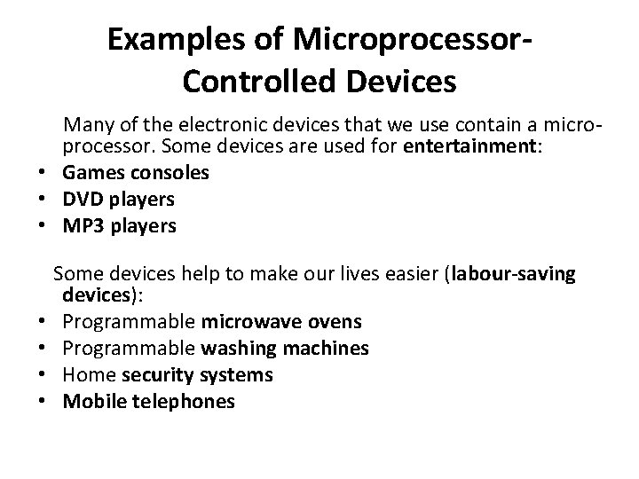 Examples of Microprocessor. Controlled Devices Many of the electronic devices that we use contain