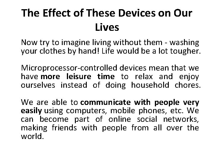 The Effect of These Devices on Our Lives Now try to imagine living without