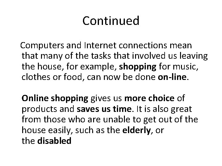 Continued Computers and Internet connections mean that many of the tasks that involved us