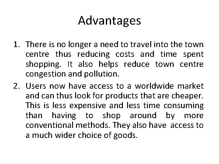 Advantages 1. There is no longer a need to travel into the town centre