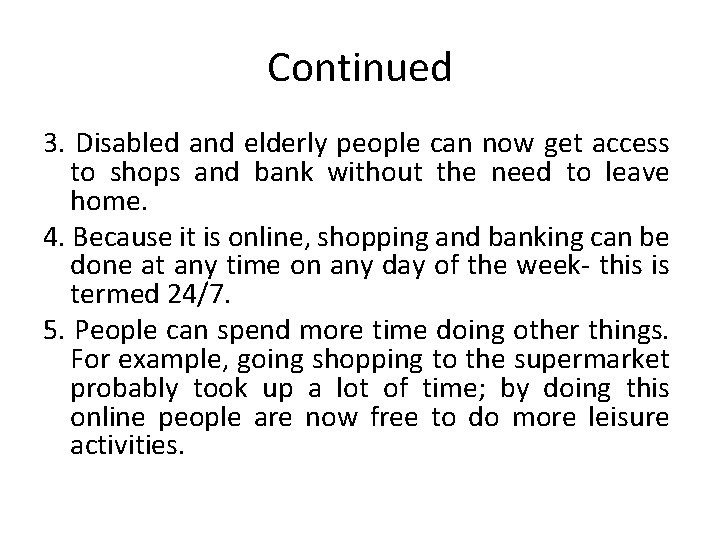 Continued 3. Disabled and elderly people can now get access to shops and bank