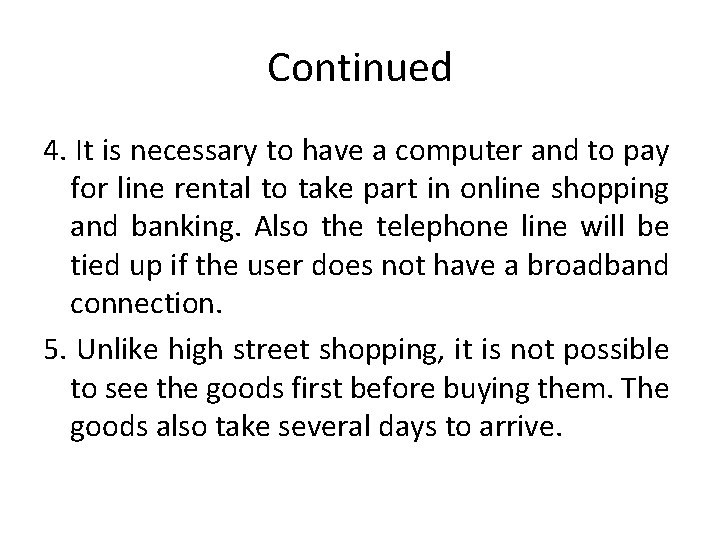 Continued 4. It is necessary to have a computer and to pay for line
