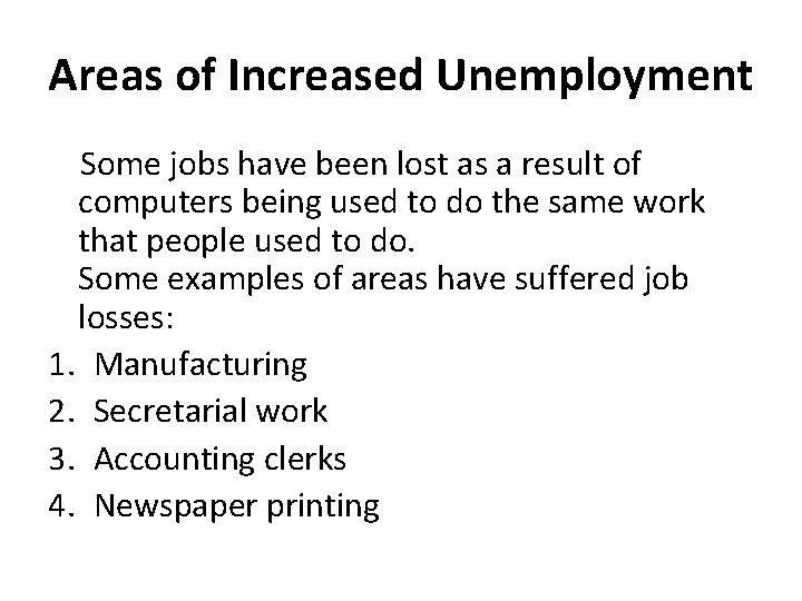 Areas of Increased Unemployment Some jobs have been lost as a result of computers