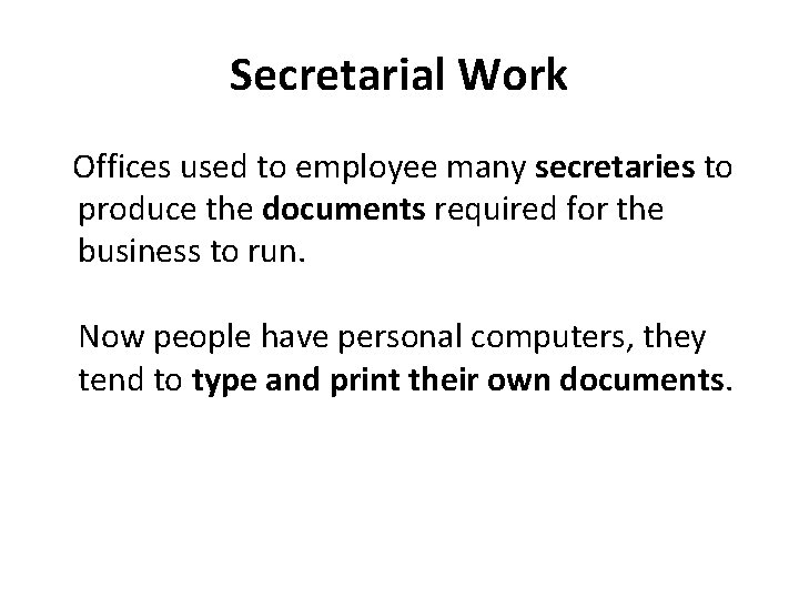 Secretarial Work Offices used to employee many secretaries to produce the documents required for