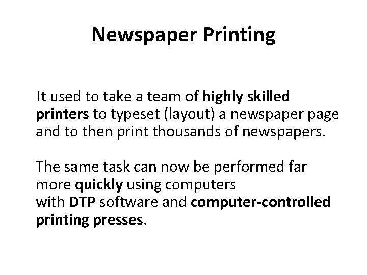 Newspaper Printing It used to take a team of highly skilled printers to typeset