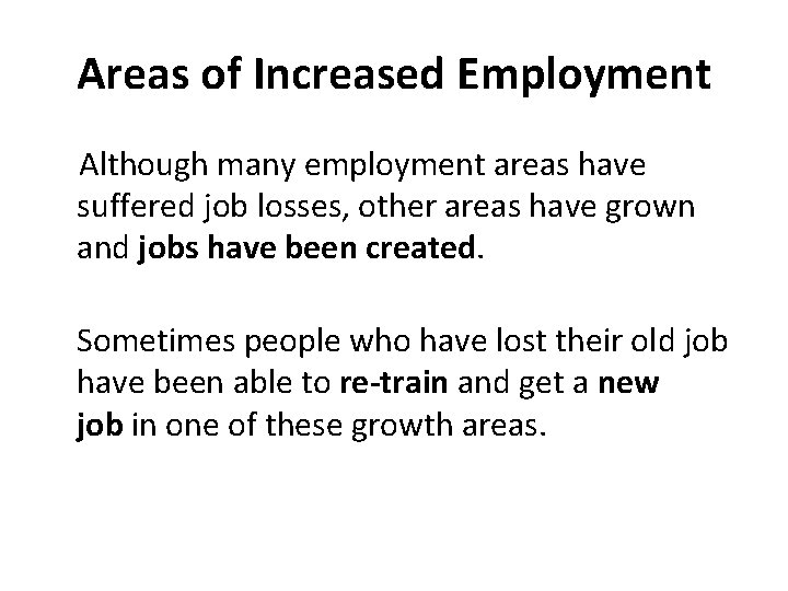 Areas of Increased Employment Although many employment areas have suffered job losses, other areas