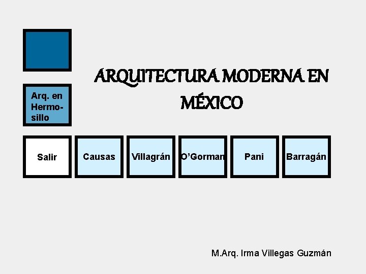 Arq. en Hermosillo Salir ARQUITECTURA MODERNA EN MÉXICO Causas Villagrán O’Gorman Pani Barragán M.