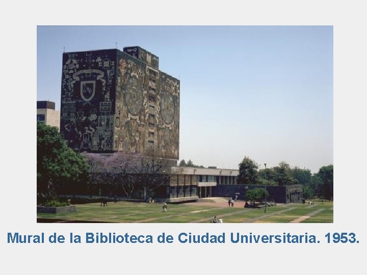 Mural de la Biblioteca de Ciudad Universitaria. 1953. 