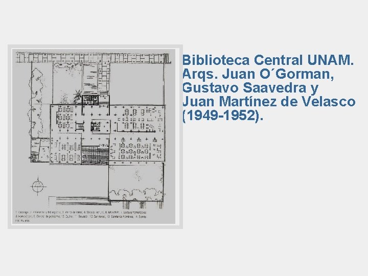 Biblioteca Central UNAM. Arqs. Juan O´Gorman, Gustavo Saavedra y Juan Martínez de Velasco (1949