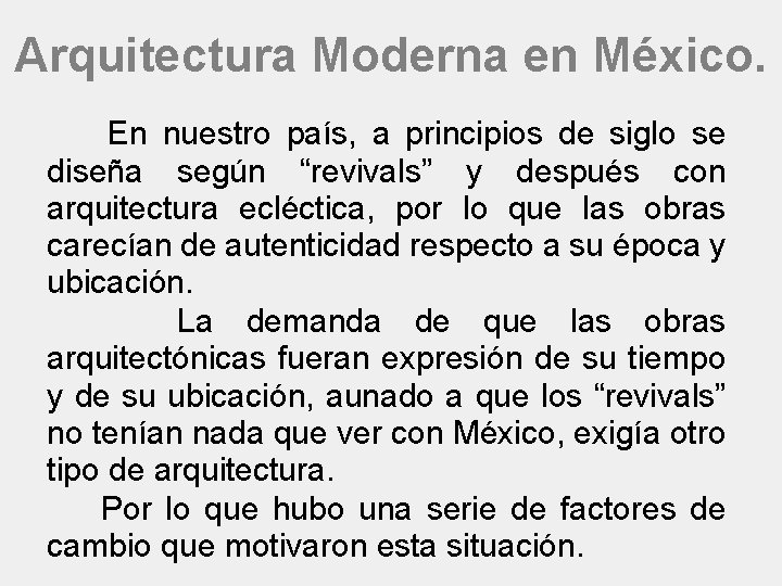 Arquitectura Moderna en México. En nuestro país, a principios de siglo se diseña según