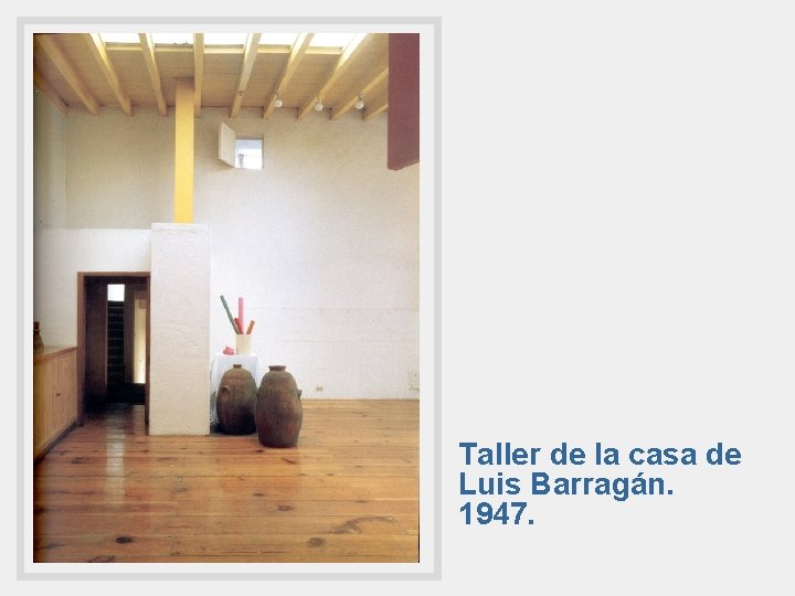 Taller de la casa de Luis Barragán. 1947. 