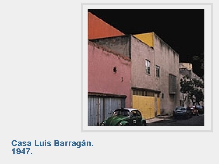 Casa Luis Barragán. 1947. 