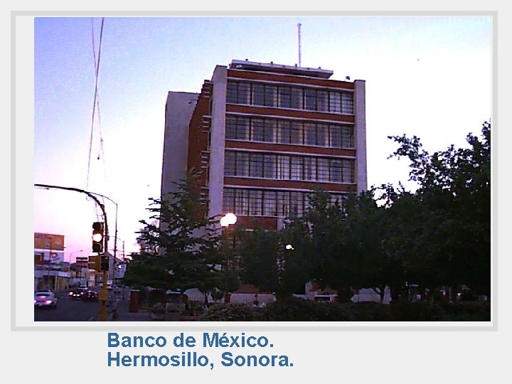 Banco de México. Hermosillo, Sonora. 