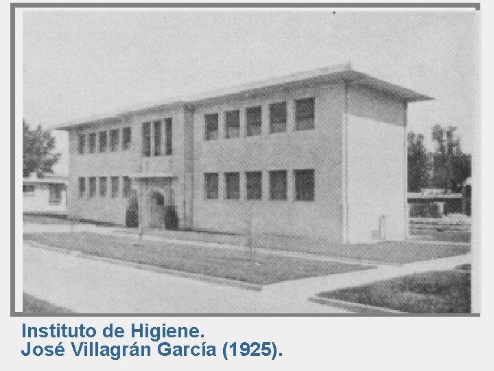 Instituto de Higiene. José Villagrán García (1925). 