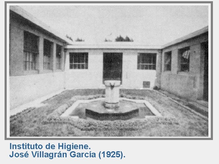 Instituto de Higiene. José Villagrán García (1925). 