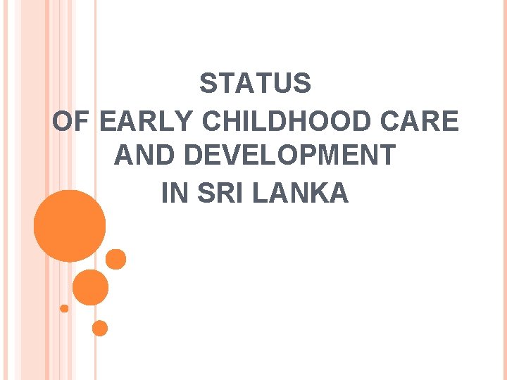 STATUS OF EARLY CHILDHOOD CARE AND DEVELOPMENT IN SRI LANKA 