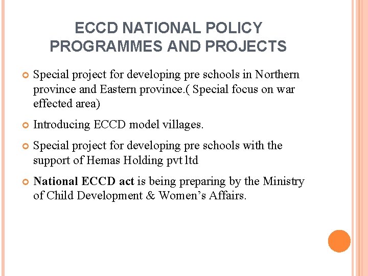 ECCD NATIONAL POLICY PROGRAMMES AND PROJECTS Special project for developing pre schools in Northern