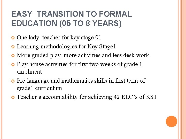 EASY TRANSITION TO FORMAL EDUCATION (05 TO 8 YEARS) One lady teacher for key