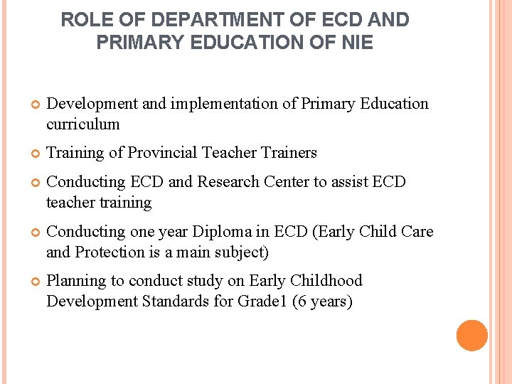 ROLE OF DEPARTMENT OF ECD AND PRIMARY EDUCATION OF NIE Development and implementation of