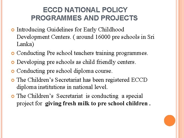ECCD NATIONAL POLICY PROGRAMMES AND PROJECTS Introducing Guidelines for Early Childhood Development Centers. (