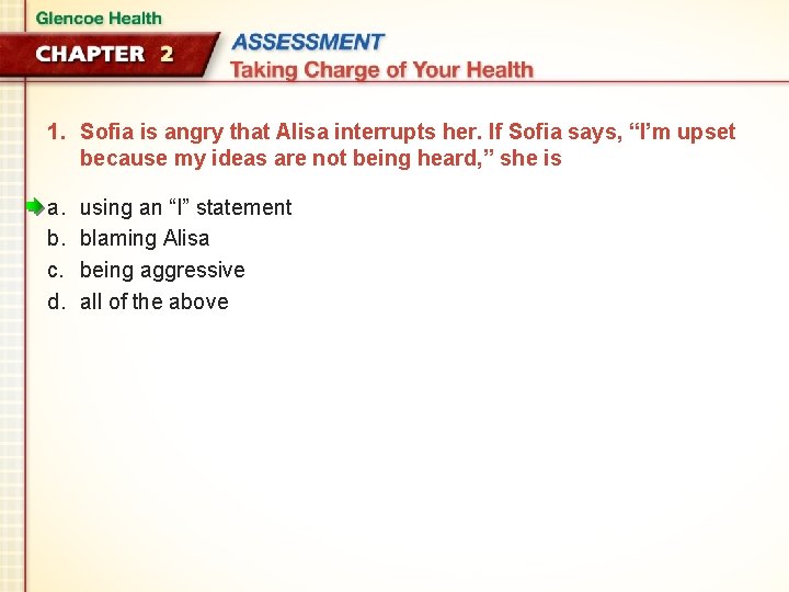 1. Sofia is angry that Alisa interrupts her. If Sofia says, “I’m upset because