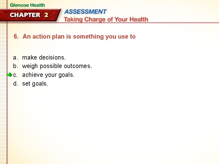 6. An action plan is something you use to a. b. c. d. make