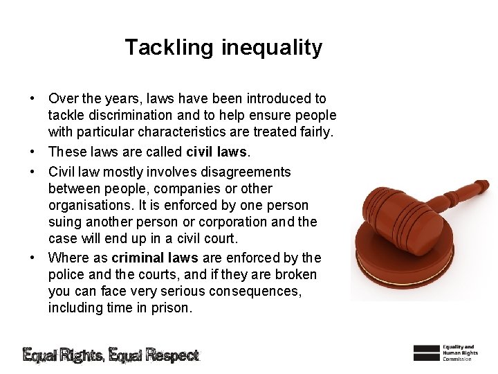 Tackling inequality • Over the years, laws have been introduced to tackle discrimination and