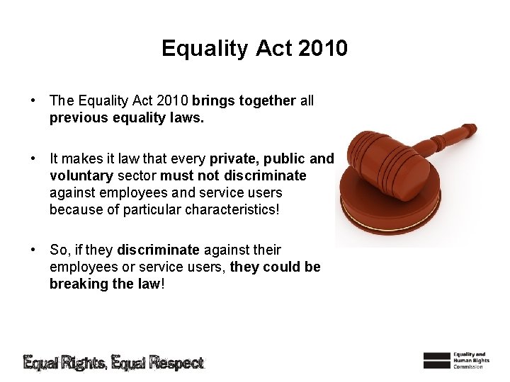 Equality Act 2010 • The Equality Act 2010 brings together all previous equality laws.