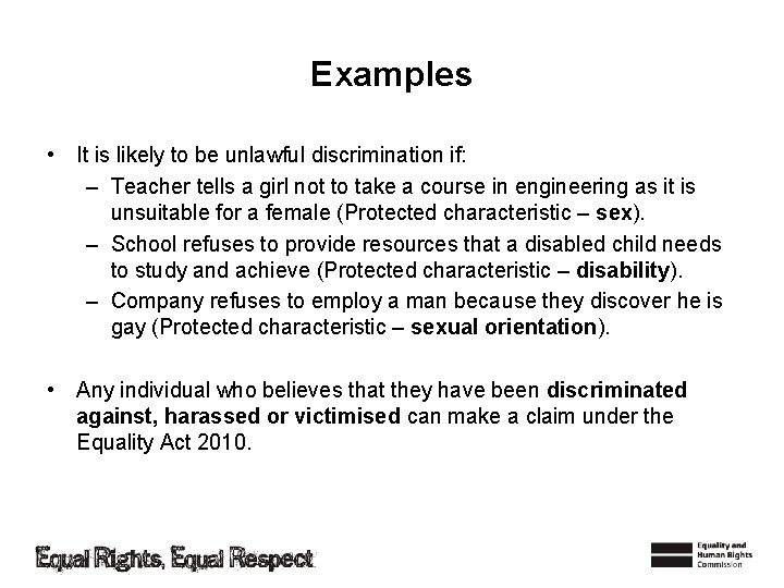 Examples • It is likely to be unlawful discrimination if: – Teacher tells a