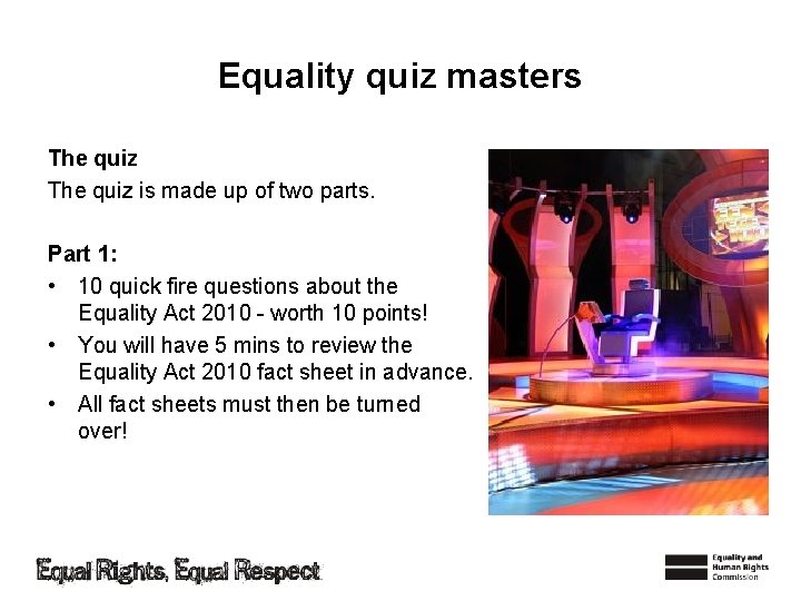 Equality quiz masters The quiz is made up of two parts. Part 1: •