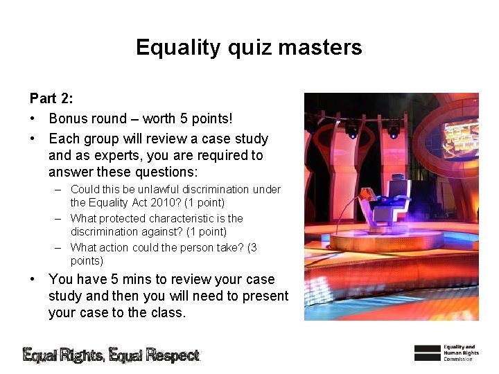 Equality quiz masters Part 2: • Bonus round – worth 5 points! • Each