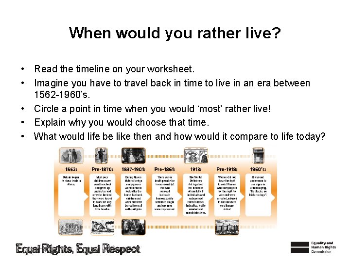 When would you rather live? • Read the timeline on your worksheet. • Imagine