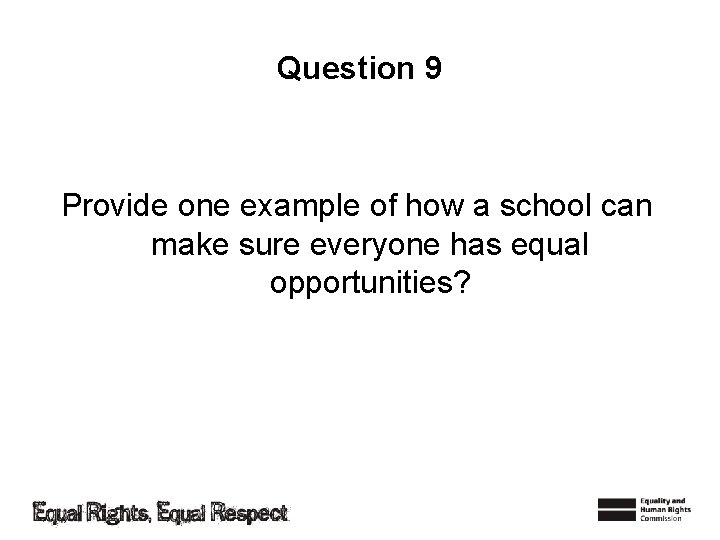 Question 9 Provide one example of how a school can make sure everyone has