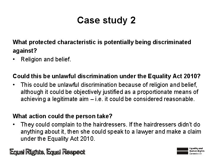 Case study 2 What protected characteristic is potentially being discriminated against? • Religion and