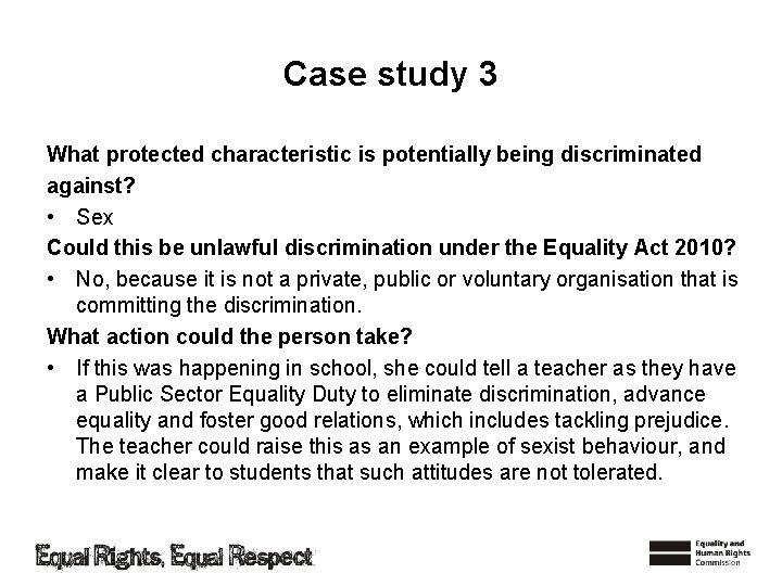 Case study 3 What protected characteristic is potentially being discriminated against? • Sex Could