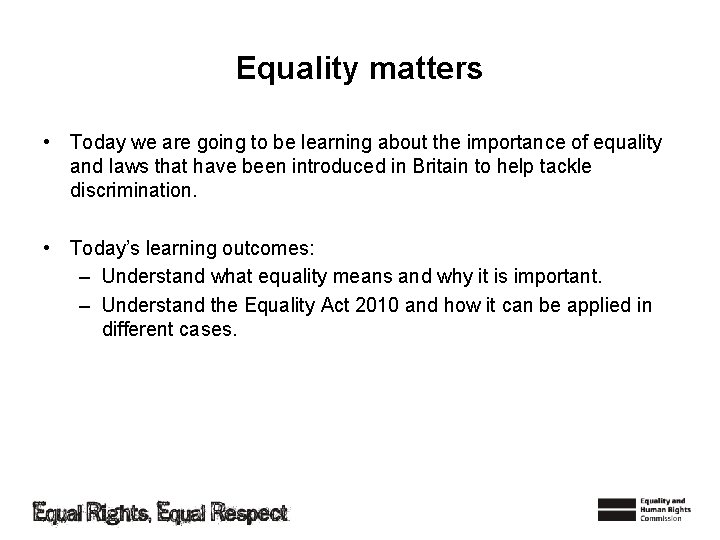 Equality matters • Today we are going to be learning about the importance of