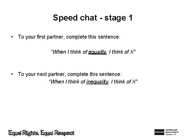 Speed chat - stage 1 • To your first partner, complete this sentence: “When