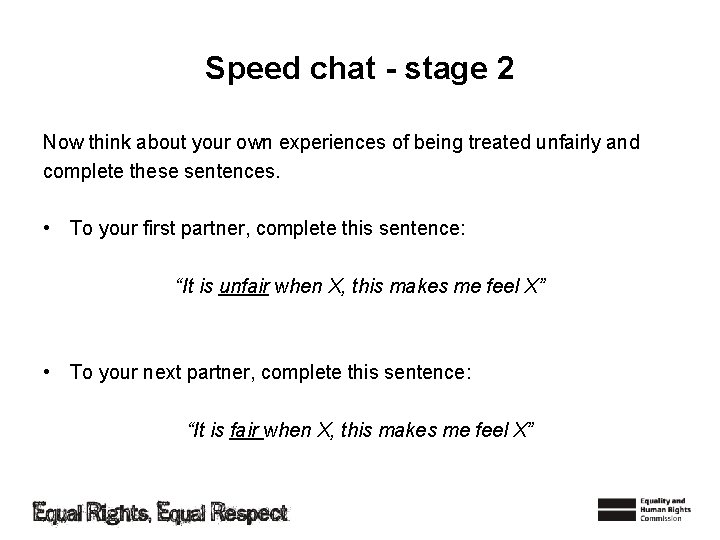 Speed chat - stage 2 Now think about your own experiences of being treated