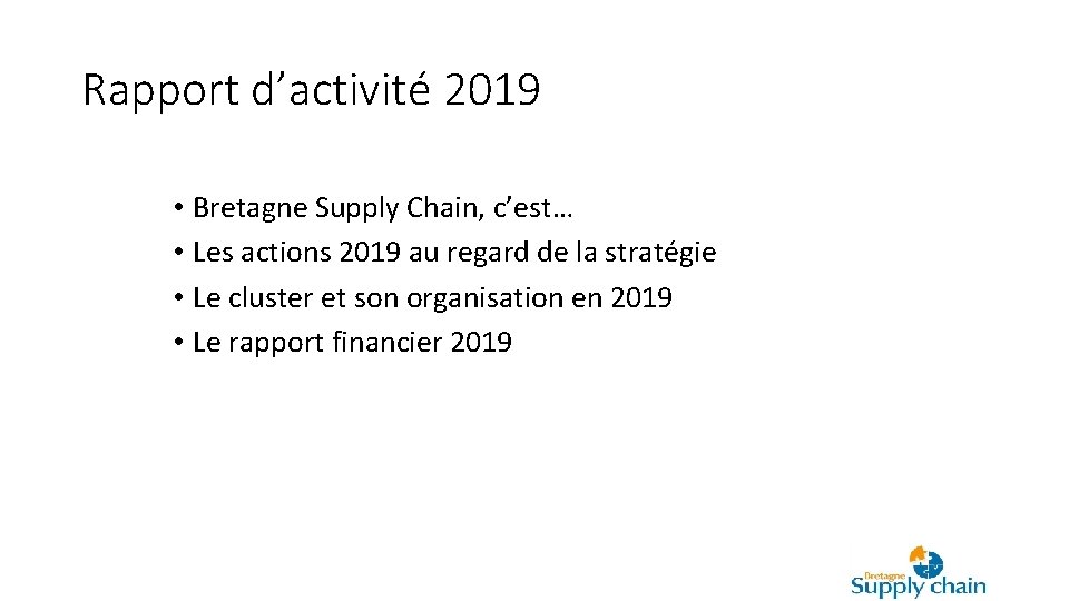 Rapport d’activité 2019 • Bretagne Supply Chain, c’est… • Les actions 2019 au regard