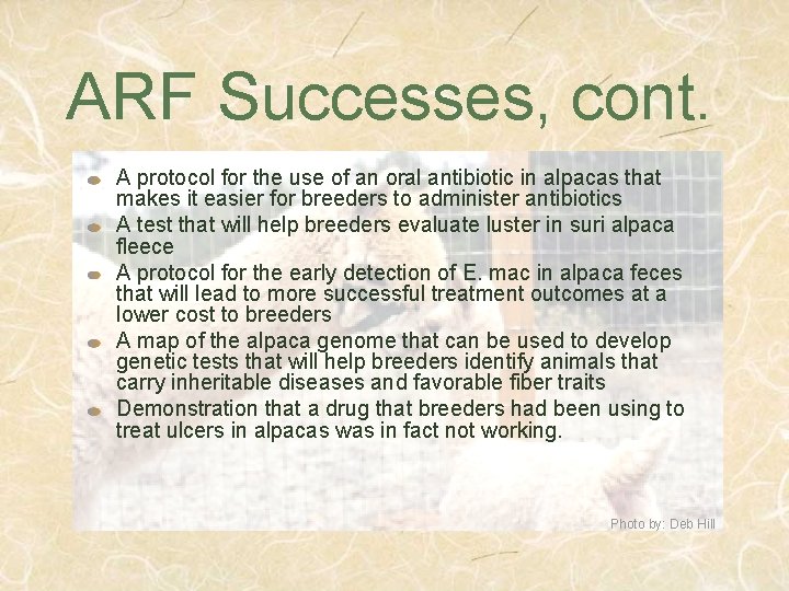 ARF Successes, cont. A protocol for the use of an oral antibiotic in alpacas